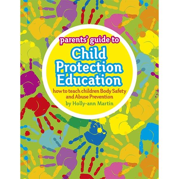 Parents Guide To Child Protection Education By Holly ann Martin