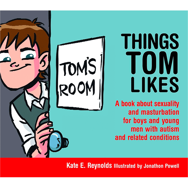 Safe4Kids 'Things Tom Likes: A book about sexuality and masturbation for boys and young men with autism and related conditions'