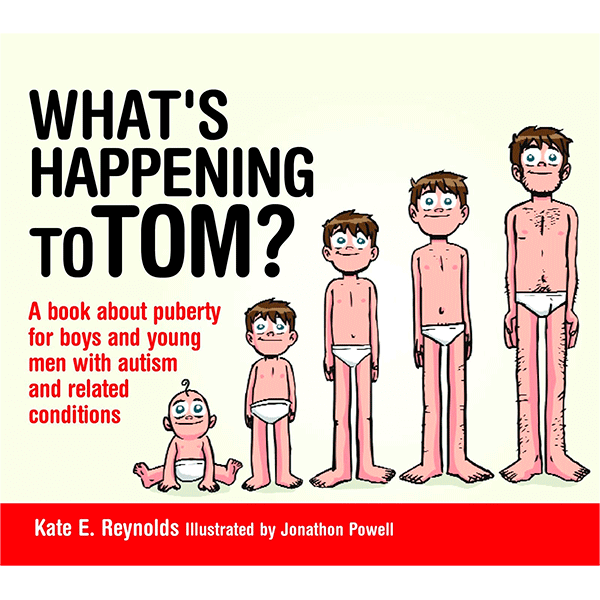 Safe4Kids 'What's Happening to Tom: A book about puberty for boys and young men with autism and related conditions'